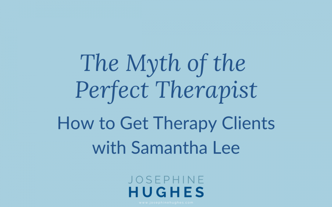 The Myth of the Perfect Therapist: How to Get Therapy Clients with Samantha Lee