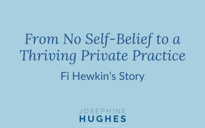 From No Self-Belief to a Thriving Private Practice: Fi Hewkin’s Story