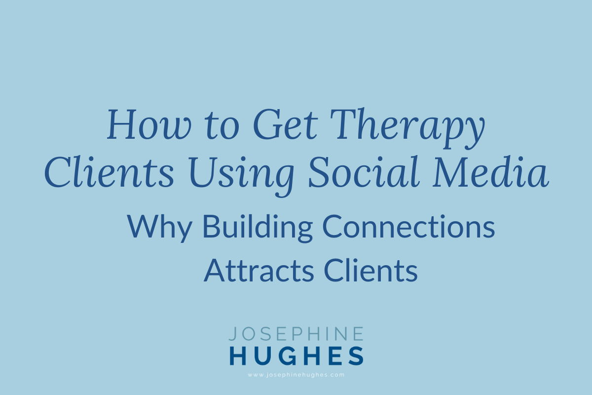 How to Get Therapy Clients Using Social Media - Josephine Hughes