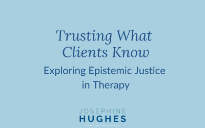 Trusting What Clients Know: Exploring Epistemic Justice in Therapy