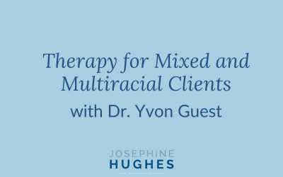 Therapy for Mixed and Multiracial Clients – with Dr. Yvon Guest