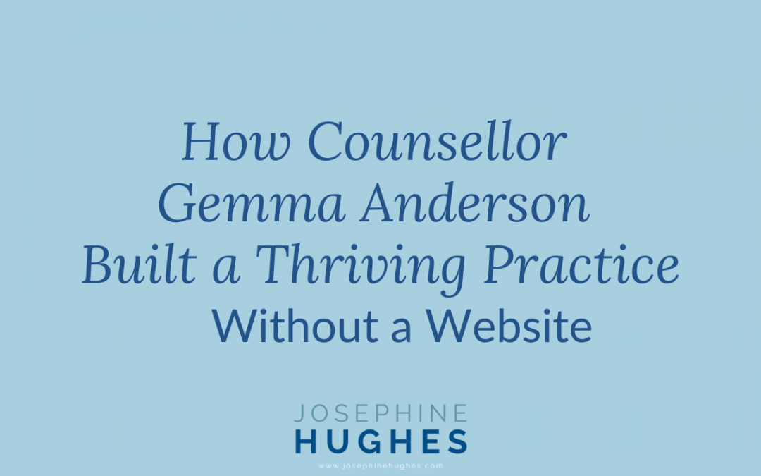 How Counsellor Gemma Anderson Built a Thriving Practice Without a Website
