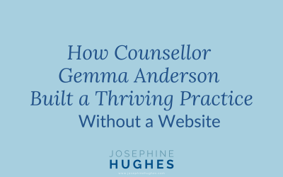 How Counsellor Gemma Anderson Built a Thriving Practice Without a Website