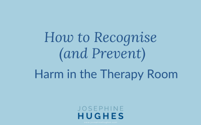 How to Recognise (and Prevent) Harm in the Therapy Room