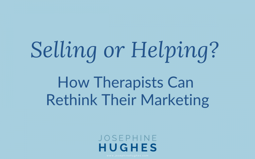 Selling or Helping? How Therapists Can Rethink Their Marketing
