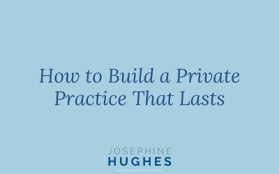 How to Build a Private Practice That Lasts