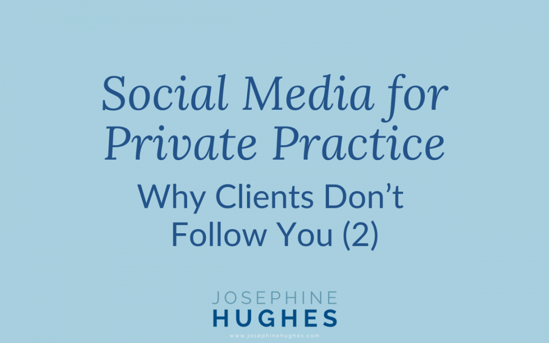 Social Media for Private Practice: Why Clients Don’t Follow You (2)