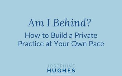 Am I Behind? How to Build a Private Practice at Your Own Pace