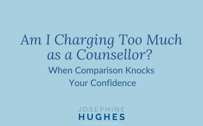 Am I Charging Too Much as a Counsellor? When Comparison Knocks Your Confidence