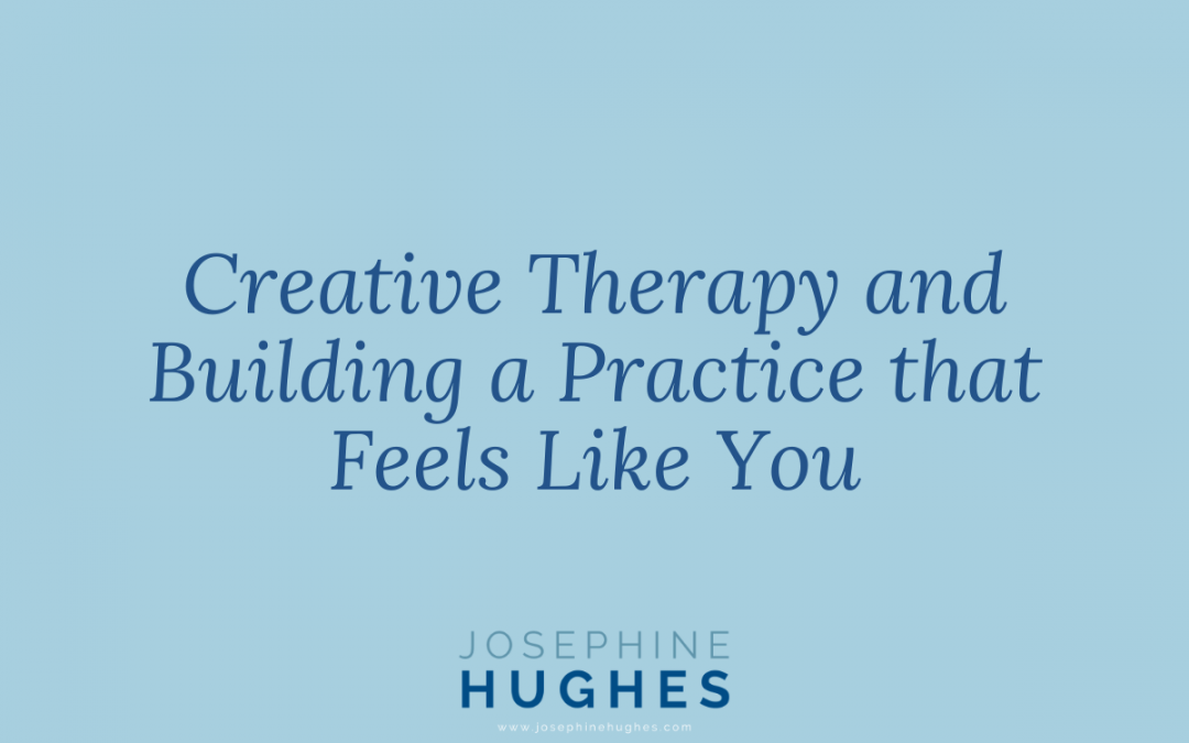 Creative Therapy and Building a Practice that Feels Like You