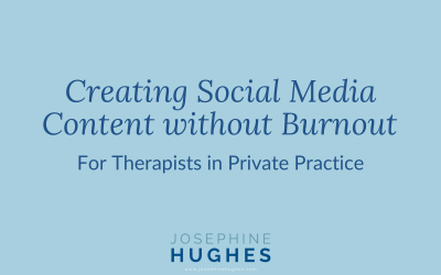Creating Social Media Content without Burnout – For Therapists in Private Practice