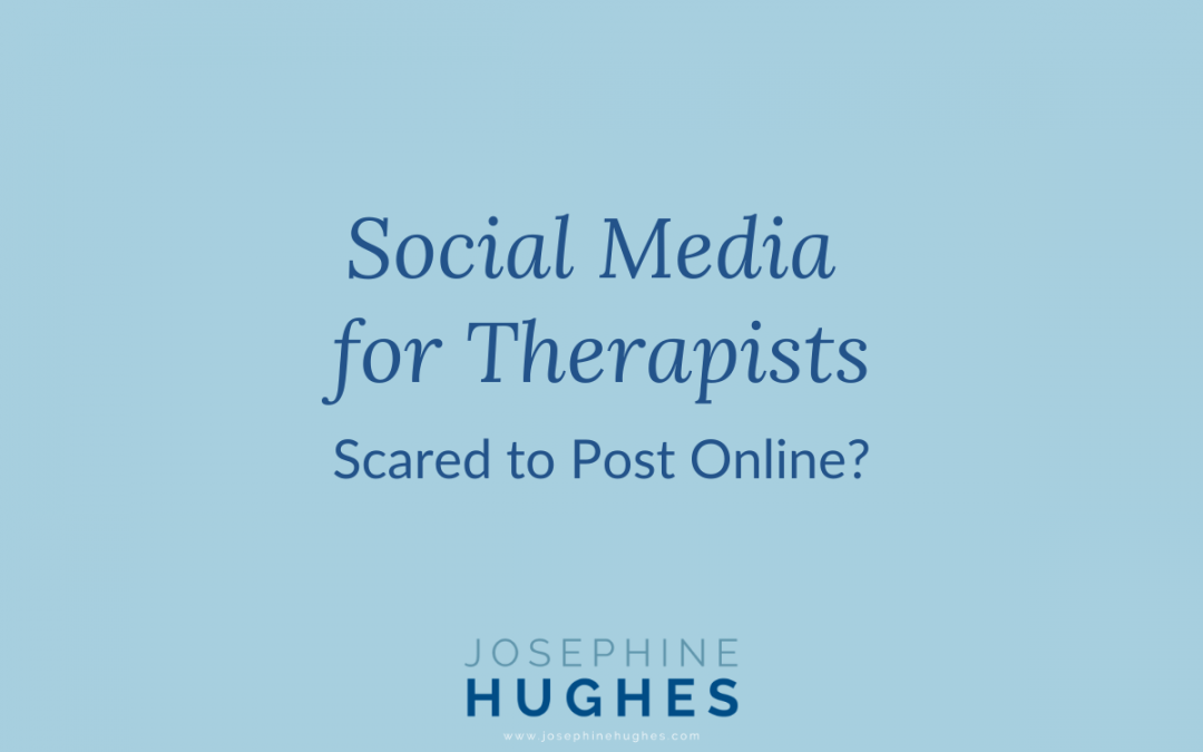 Image that reads: Social Media for Therapists: Scared to Post Online?