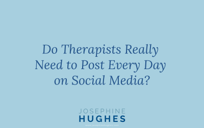 Do Therapists Really Need to Post Every Day on Social Media?