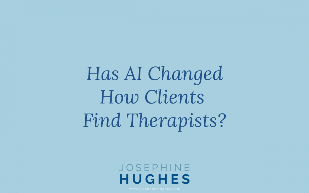 Image that reads: Has AI Changed How Clients Find Therapists?