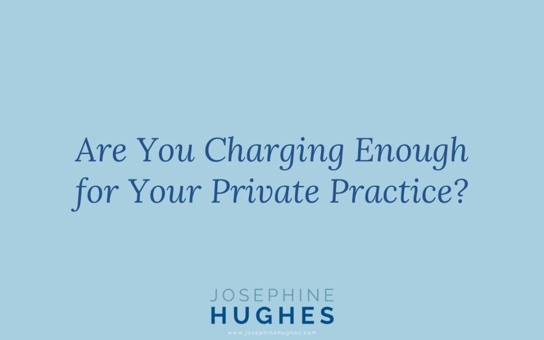 Image that reads:Are You Charging Enough for Your Private Practice?