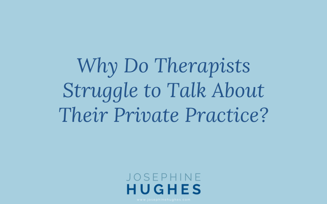 Image that reads: Why Do Therapists Struggle to Talk About Their Private Practice?
